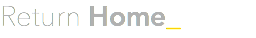 Return Home_